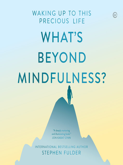 Title details for What's Beyond Mindfulness? by Stephen Fulder - Available